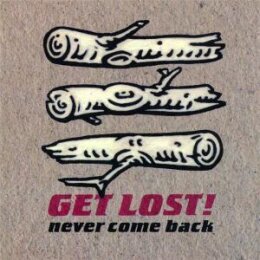 GET LOST! - NEVER COME BACK - LP