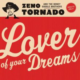ZENO TORNADO & THE BONEY GOOGLE BROTHERS - LOVER OF...