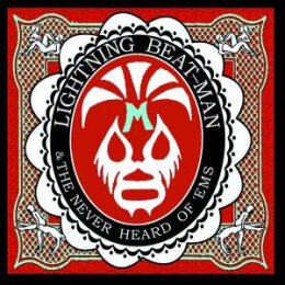 LIGHTNING BEAT-MAN & THE NEVER HEARD OFEMS -...