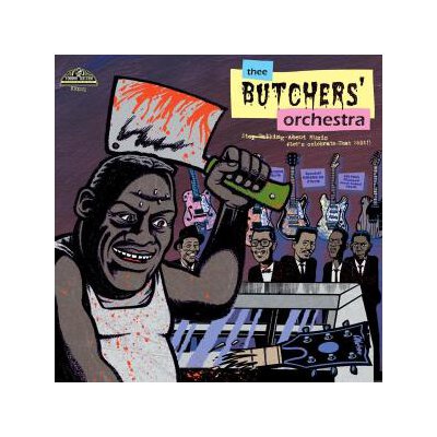 THEE BUTCHERS ORCHESTRA - STOP TALKING ABOUT MUSIC, LETS CEL - CD