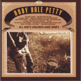 PETTY, ANDY DALE - ALL GODS CHILDREN HAVE SHOES - CD