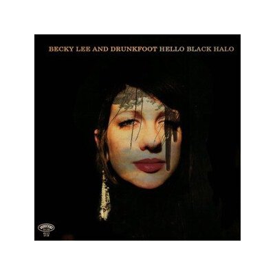 LEE, BECKY & DRUNKFOOT - HELLO BLACK HALO - CD