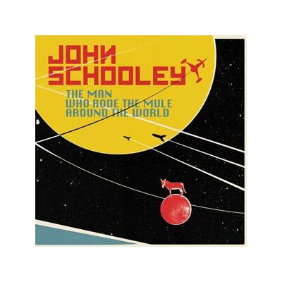 JOHN SCHOOLEY - THE MAN WHO RODE THE MULE AROUND THE WORLD - CD