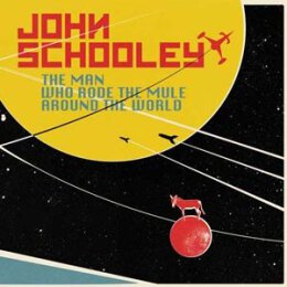 JOHN SCHOOLEY - THE MAN WHO RODE THE MULE AROUND THE...