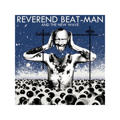 REVEREND BEAT-MAN AND THE NEW WAVE - BLUES TRASH - CD