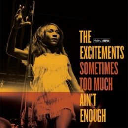 EXCITEMENTS, THE - SOMETIMES TOO MUCH AINT ENOUGH - CD