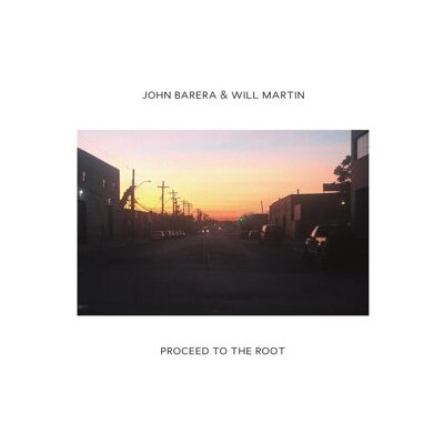 BARERA, JOHN & MARTIN, WILL - PROCEED TO THE ROOT - CD