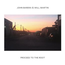 BARERA, JOHN & MARTIN, WILL - PROCEED TO THE ROOT - CD