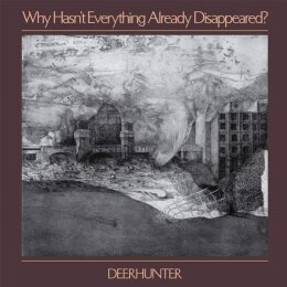 Deerhunter - Why Hasnt Everything Already Disappeared? - LP