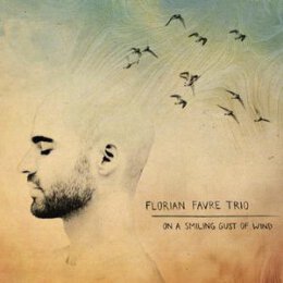 FAVRE, FLORIAN TRIO - ON A SMILING GUST OF WIND - CD