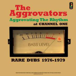 AGGROVATORS, THE - AGGROVATING THE RHYTHM AT CHANNEL...
