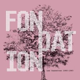FONDATION - LES CASSETTES 1980-1983 - LP