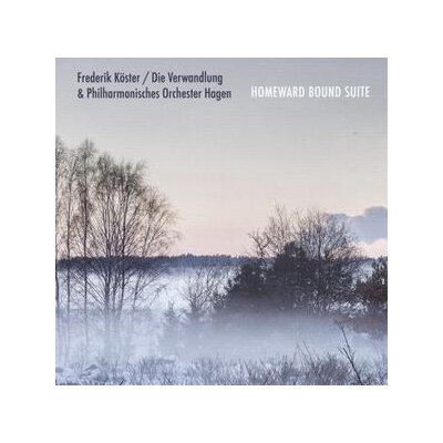KÖSTER, FREDERIK/VERWANDLUNG, DIE & PHILHARMONISCHES ORCHESTER - HOMEWARD BOUND SUITE - CD