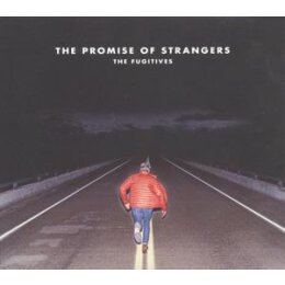 FUGITIVES, THE - THE PROMISE OF STRANGERS - CD