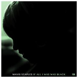 STAPLES, MAVIS - IF ALL I WAS WAS BLACK - LPD