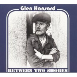 HANSARD, GLEN - BETWEEN TWO SHORES - CD