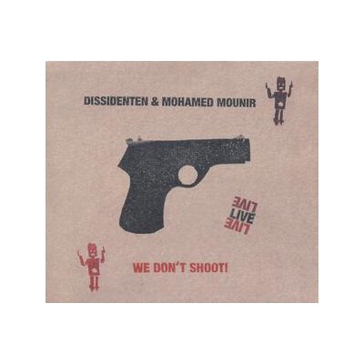 DISSIDENTEN/MOUNIR, MOHAMED - WE DONT SHOOT!LIVE - CD