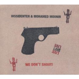 DISSIDENTEN/MOUNIR, MOHAMED - WE DONT SHOOT!LIVE - CD