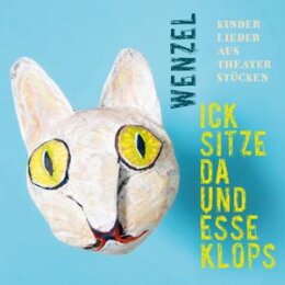 WENZEL - ICK SITZE DA UND ESSE KLOPS - CD