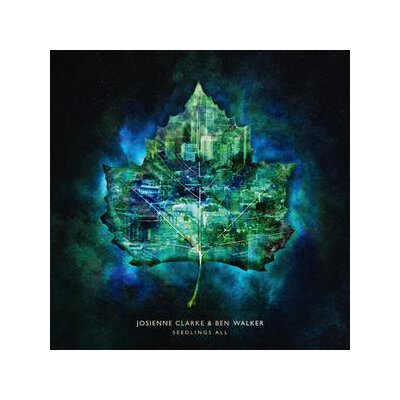 CLARKE, JOSIENNE & WALKER, BEN - SEEDLINGS ALL - LPD