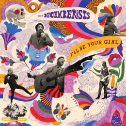 DECEMBERISTS - ILL BE YOUR GIRL - LPD