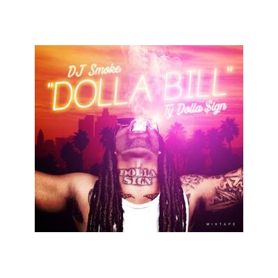 TY DOLLA $IGN/DJ SMOKE - DOLLA BILL-MIXTAPE - CD
