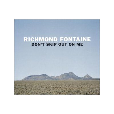 RICHMOND FONTAINE - DONT SKIP OUT ON ME - CD